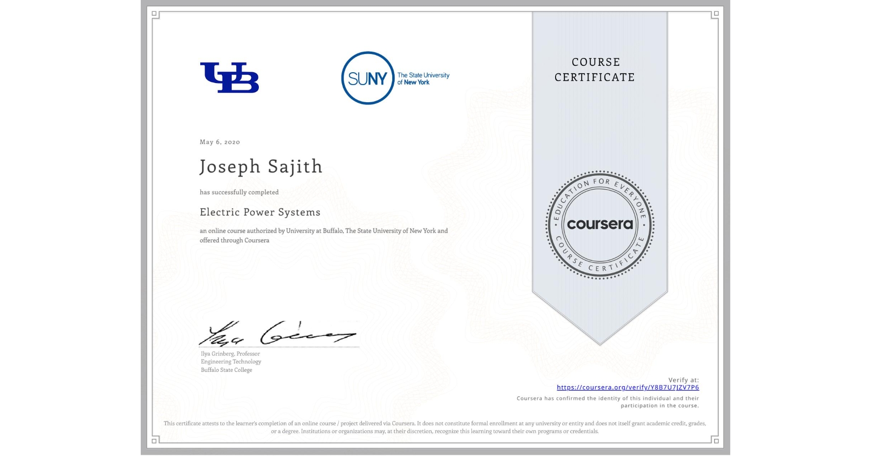 View certificate for Joseph Sajith , Electric Power Systems, an online non-credit course authorized by University at Buffalo & The State University of New York and offered through Coursera