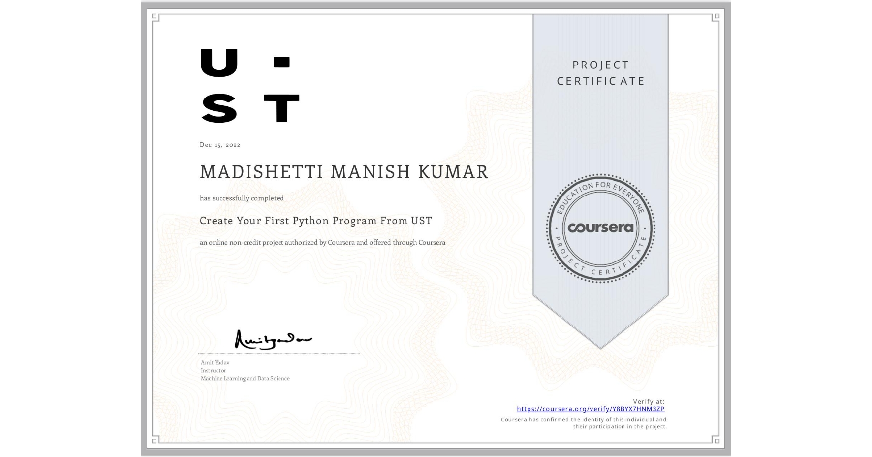 View certificate for MADISHETTI MANISH KUMAR, Create Your First Python Program From UST, an online non-credit course authorized by Coursera and offered through Coursera