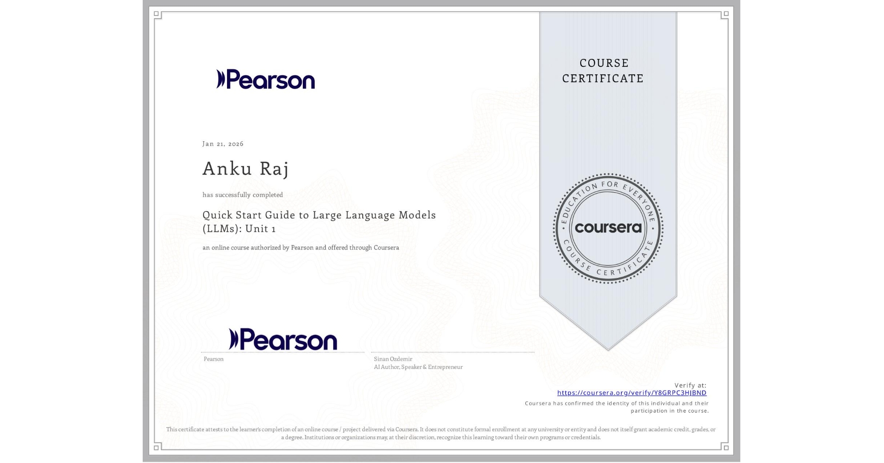 View certificate for Anku Raj, Quick Start Guide to Large Language Models (LLMs): Unit 1, an online non-credit course authorized by Pearson and offered through Coursera