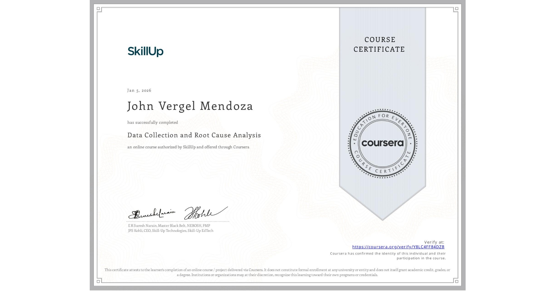 View certificate for John Vergel Mendoza, Data Collection and Root Cause Analysis, an online non-credit course authorized by SkillUp and offered through Coursera