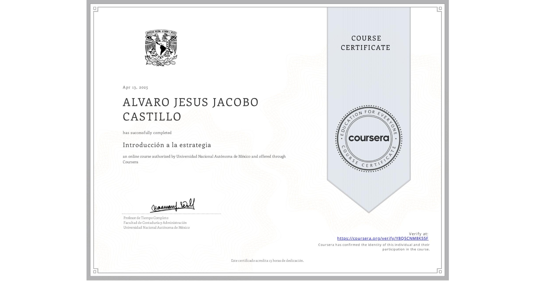 View certificate for ALVARO JESUS JACOBO CASTILLO, Introducción a la estrategia, an online non-credit course authorized by Universidad Nacional Autónoma de México and offered through Coursera