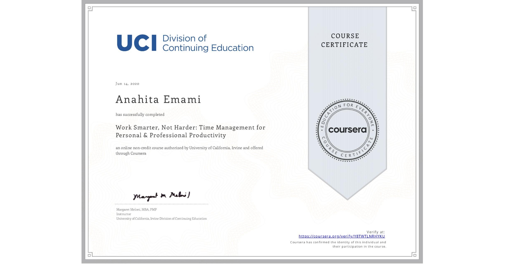 View certificate for Anahita Emami, Work Smarter, Not Harder: Time Management for Personal & Professional Productivity, an online non-credit course authorized by University of California, Irvine and offered through Coursera