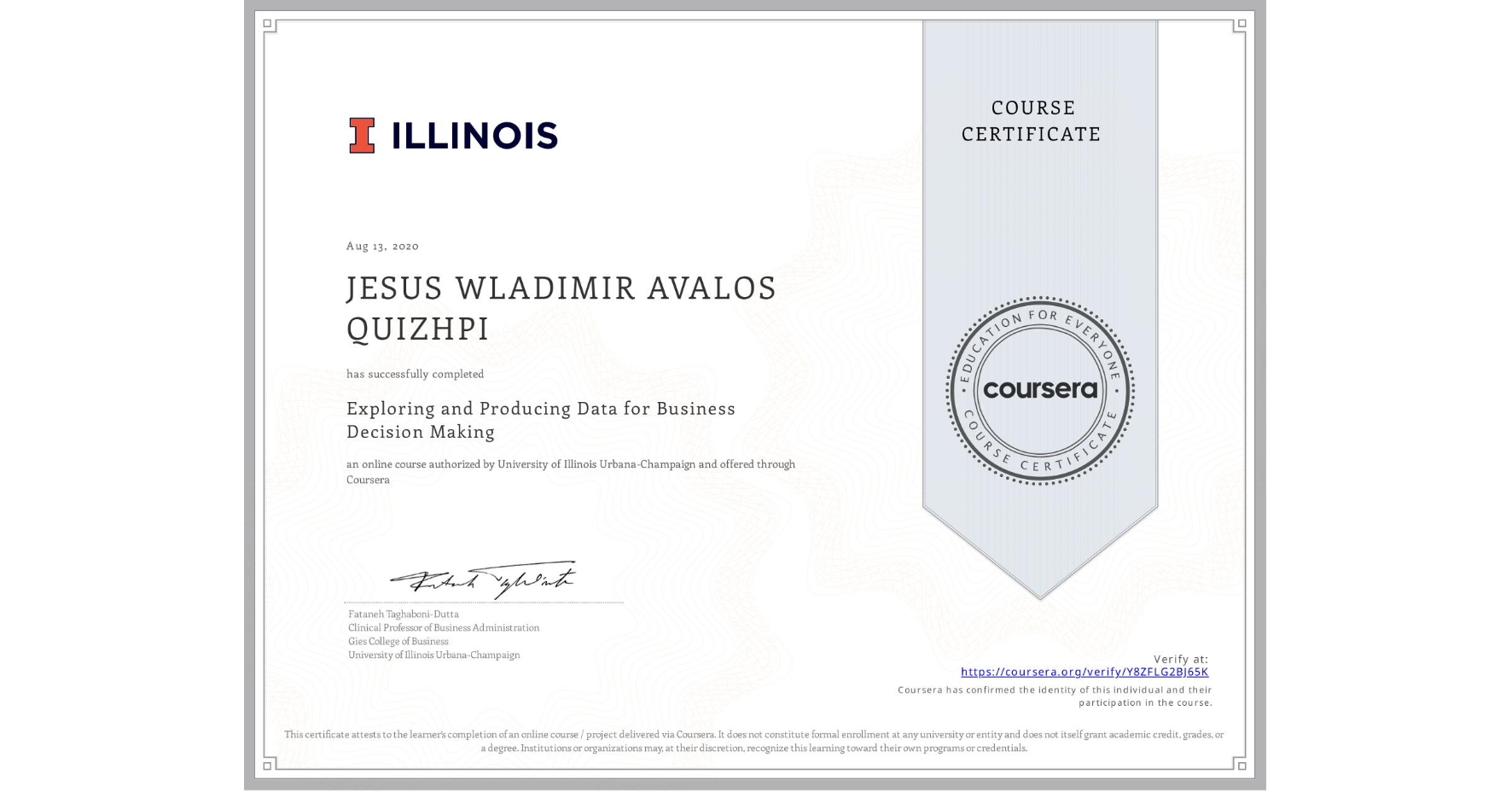View certificate for JESUS WLADIMIR  AVALOS QUIZHPI, Exploring and Producing Data for Business Decision Making, an online non-credit course authorized by University of Illinois Urbana-Champaign and offered through Coursera