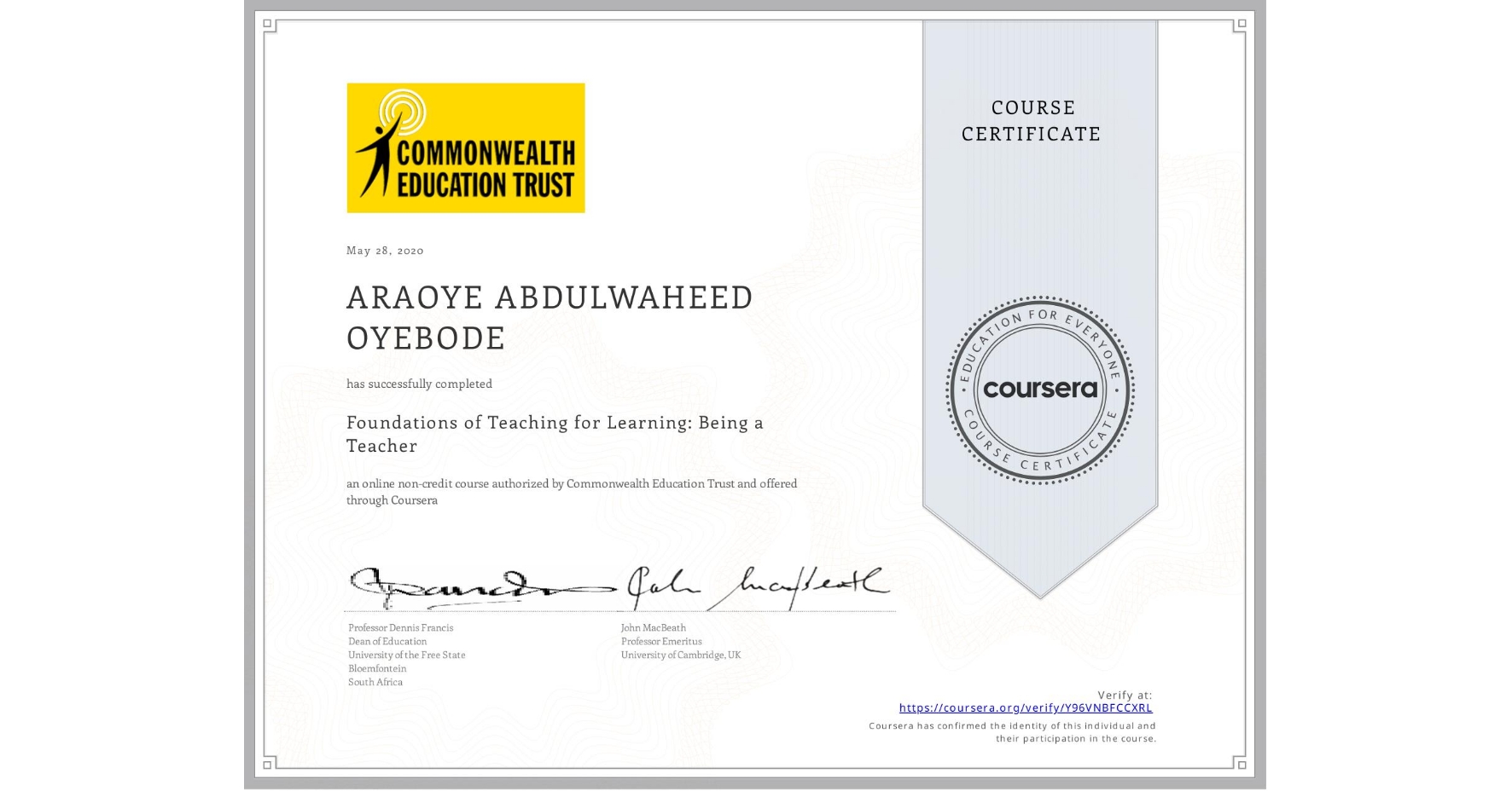 View certificate for ARAOYE ABDULWAHEED OYEBODE, Foundations of Teaching for Learning: Being a Teacher, an online non-credit course authorized by Commonwealth Education Trust and offered through Coursera