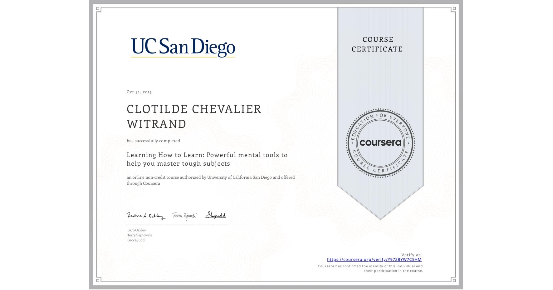 View certificate for CLOTILDE CHEVALIER WITRAND, Learning How to Learn: Powerful mental tools to help you master tough subjects, an online non-credit course authorized by Deep Teaching Solutions and offered through Coursera