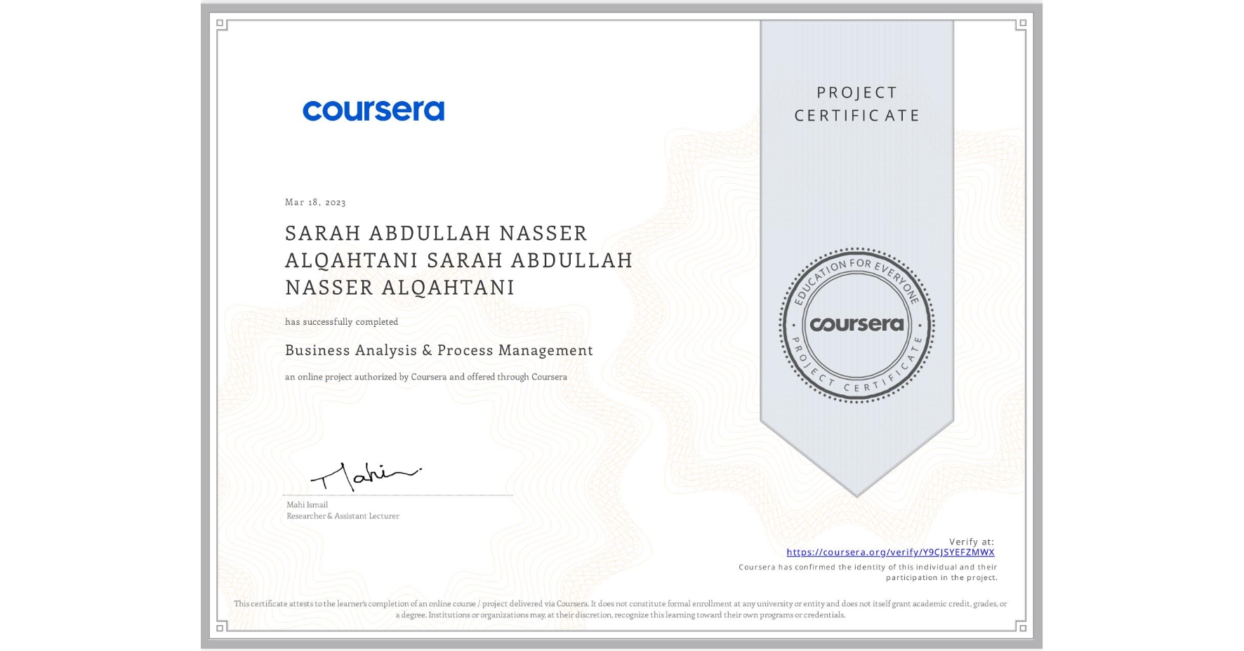 View certificate for SARAH ABDULLAH NASSER ALQAHTANI SARAH ABDULLAH NASSER ALQAHTANI, Business Analysis & Process Management, an online non-credit course authorized by Coursera and offered through Coursera