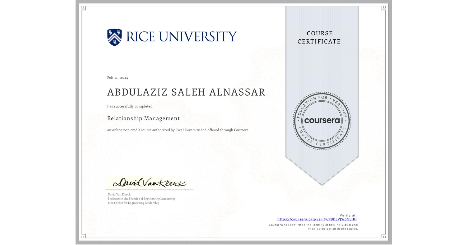 View certificate for ABDULAZIZ SALEH ALNASSAR , Relationship Management , an online non-credit course authorized by Rice University and offered through Coursera