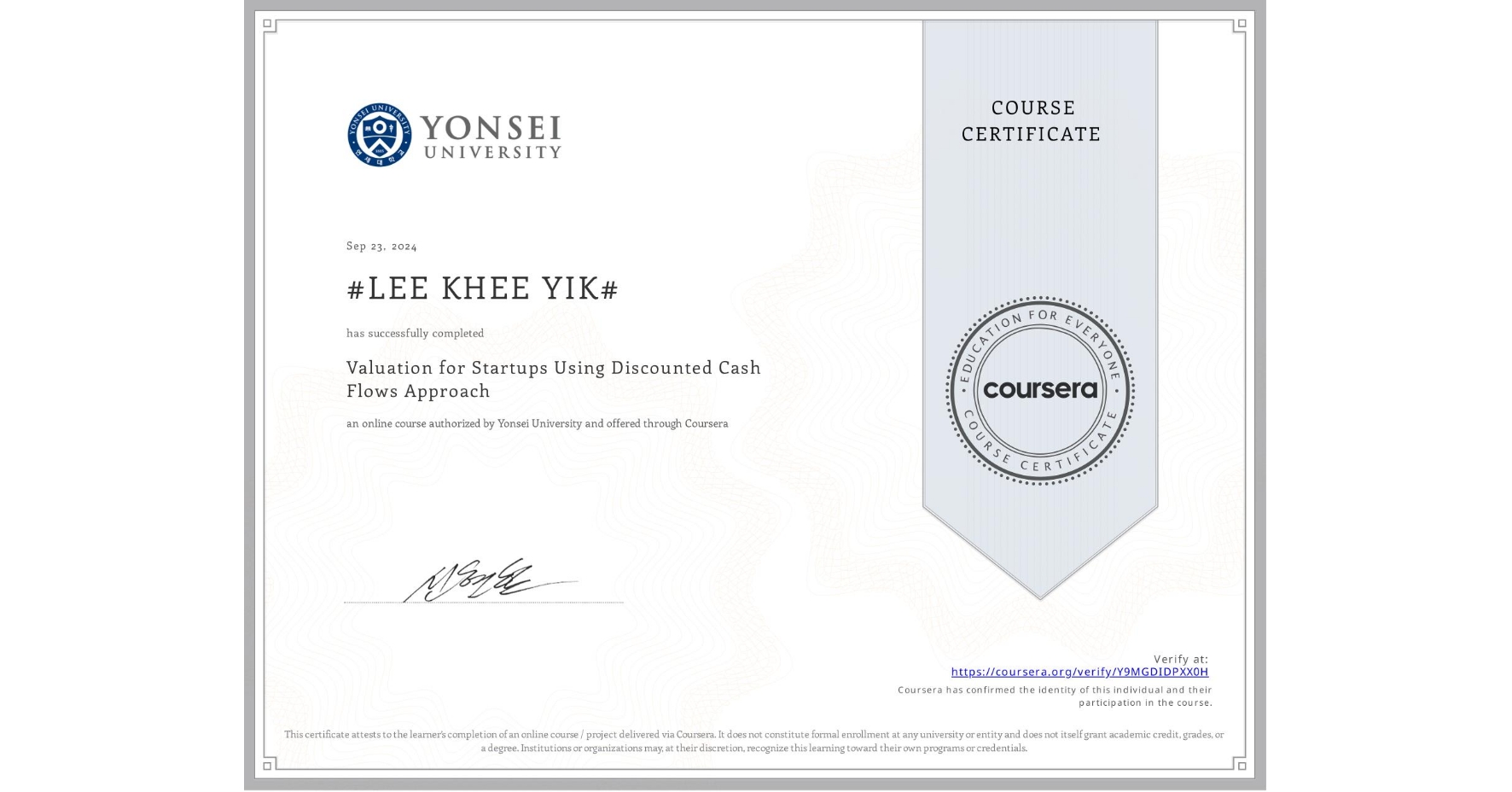 View certificate for #LEE KHEE YIK#, Valuation for Startups Using Discounted Cash Flows Approach, an online non-credit course authorized by Yonsei University and offered through Coursera