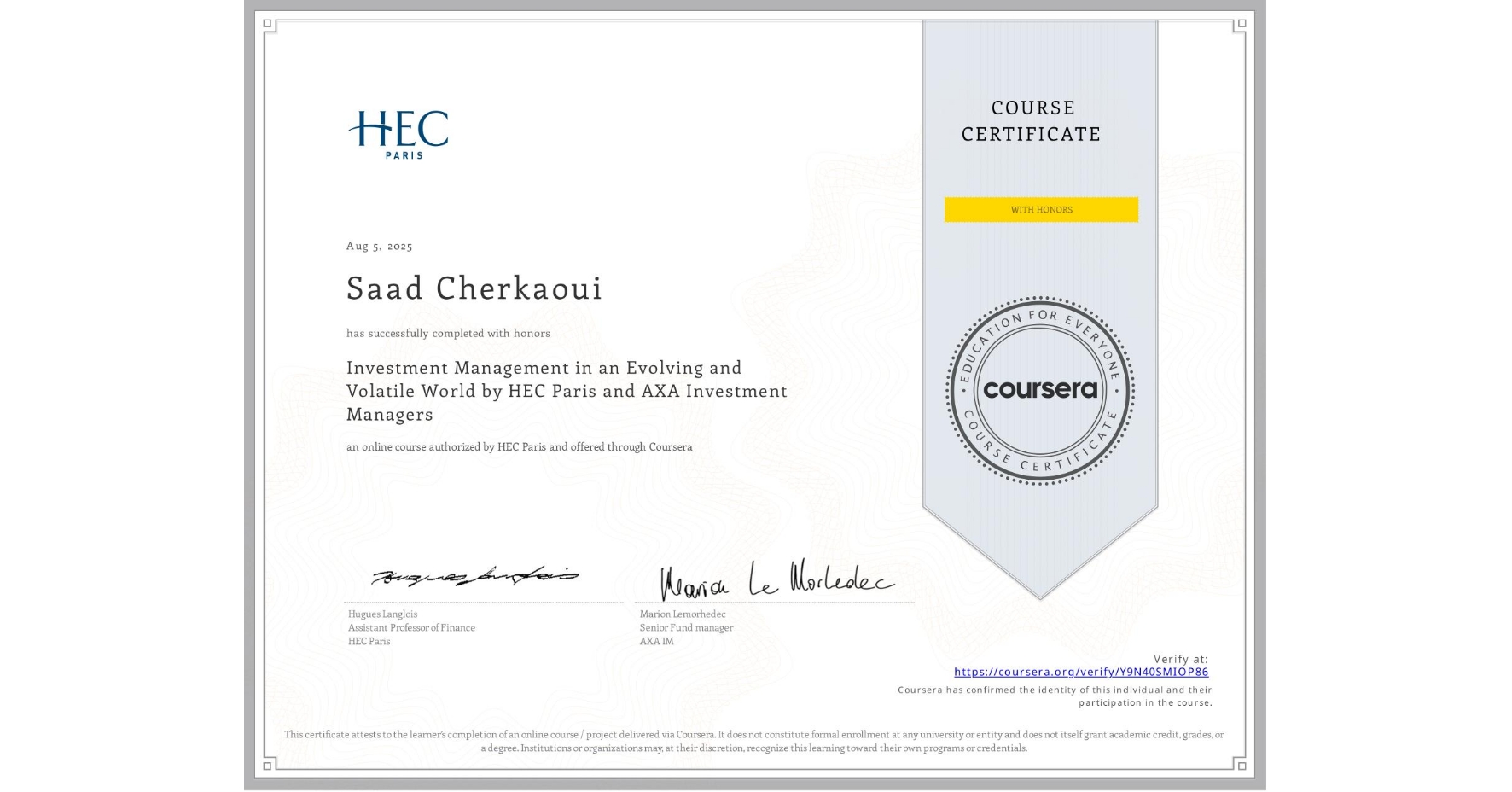 View certificate for Saad Cherkaoui, Investment Management in an Evolving and Volatile World by HEC Paris and AXA Investment Managers, an online non-credit course authorized by HEC Paris and offered through Coursera