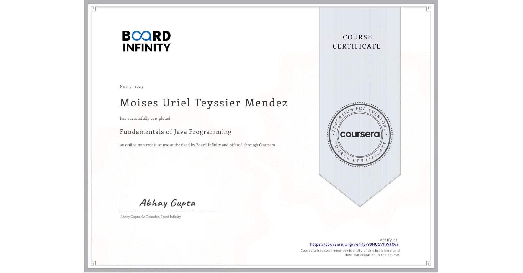 View certificate for Moises Uriel  Teyssier Mendez, Fundamentals of Java Programming, an online non-credit course authorized by Board Infinity  and offered through Coursera