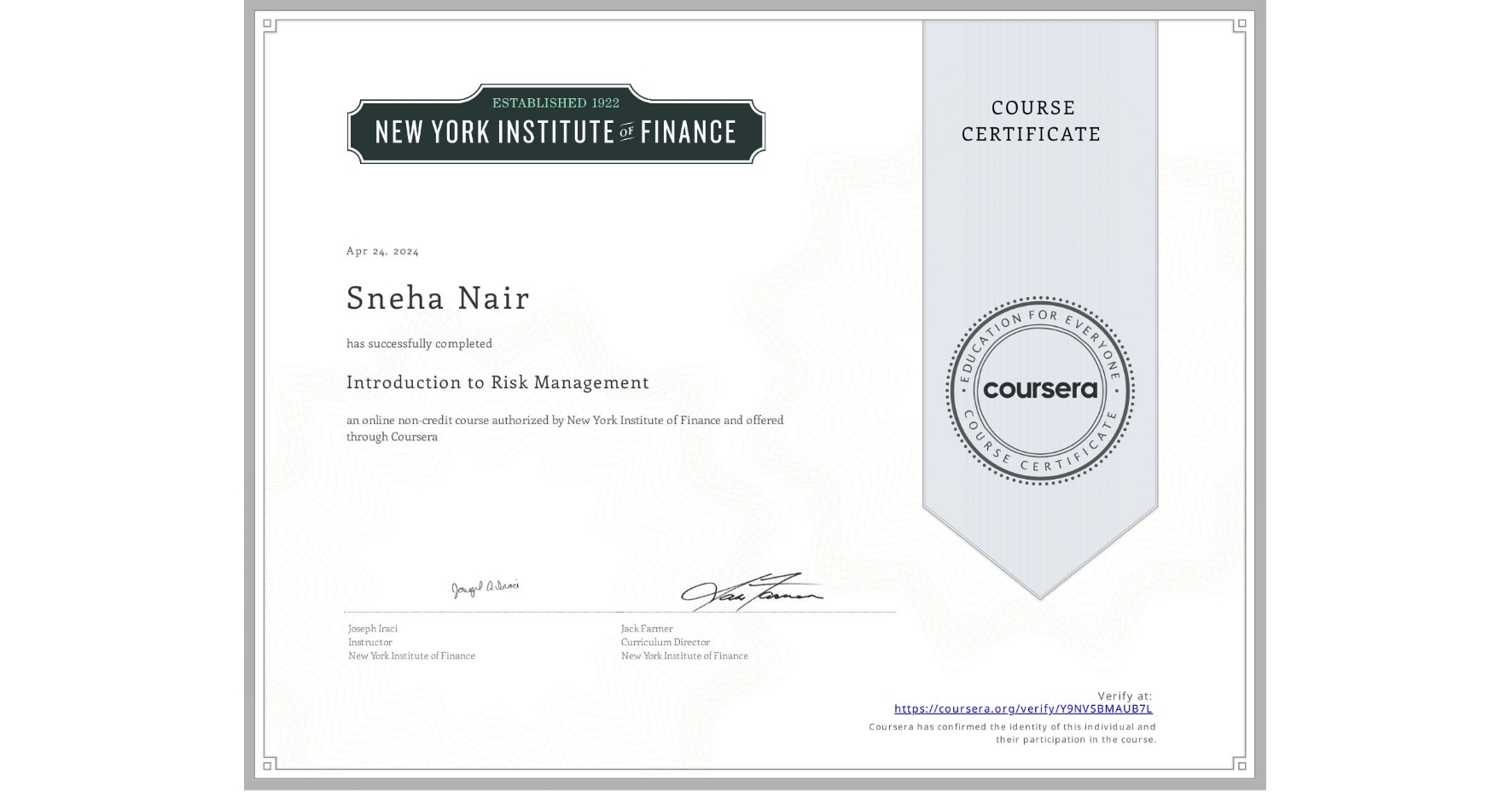 View certificate for Sneha Nair, Introduction to Risk Management, an online non-credit course authorized by New York Institute of Finance and offered through Coursera