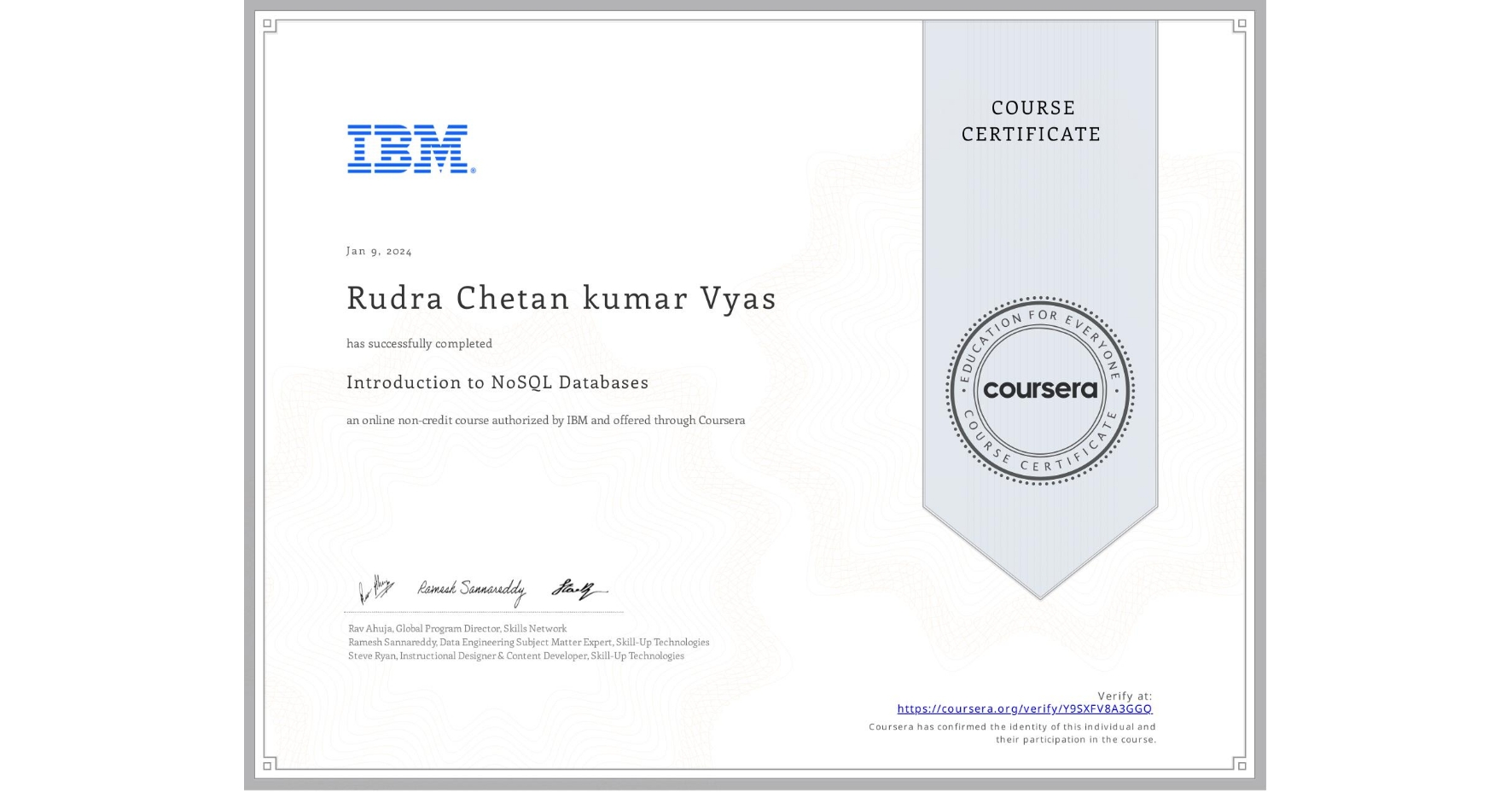 View certificate for Rudra Chetan kumar  Vyas, Introduction to NoSQL Databases, an online non-credit course authorized by IBM and offered through Coursera