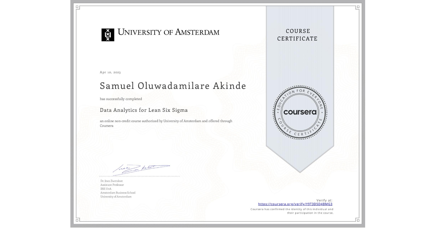 View certificate for Samuel Oluwadamilare  Akinde, Data Analytics for Lean Six Sigma, an online non-credit course authorized by University of Amsterdam and offered through Coursera
