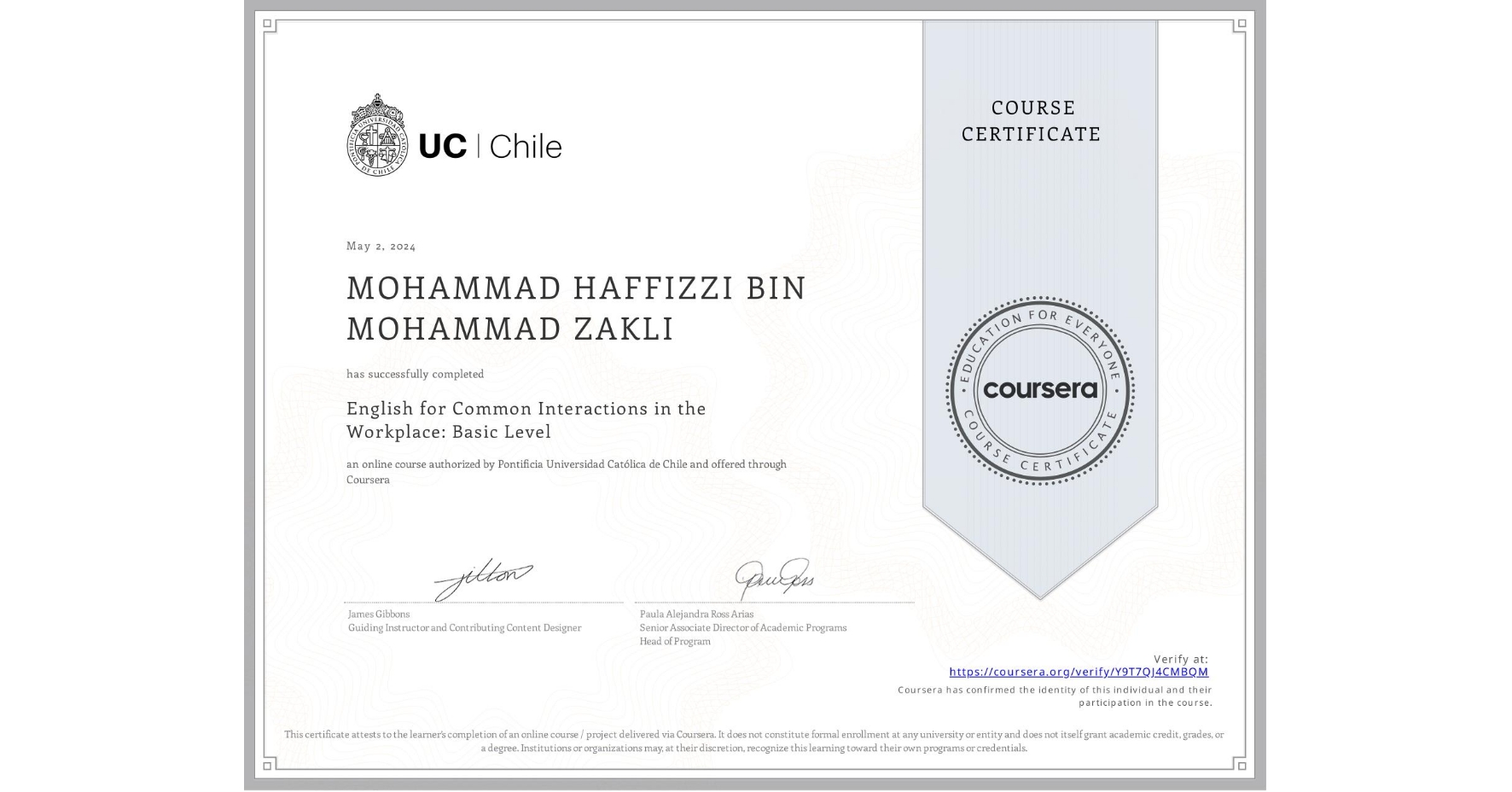 View certificate for MOHAMMAD HAFFIZZI BIN MOHAMMAD ZAKLI, English for Common Interactions in the Workplace: Basic Level, an online non-credit course authorized by Pontificia Universidad Católica de Chile and offered through Coursera