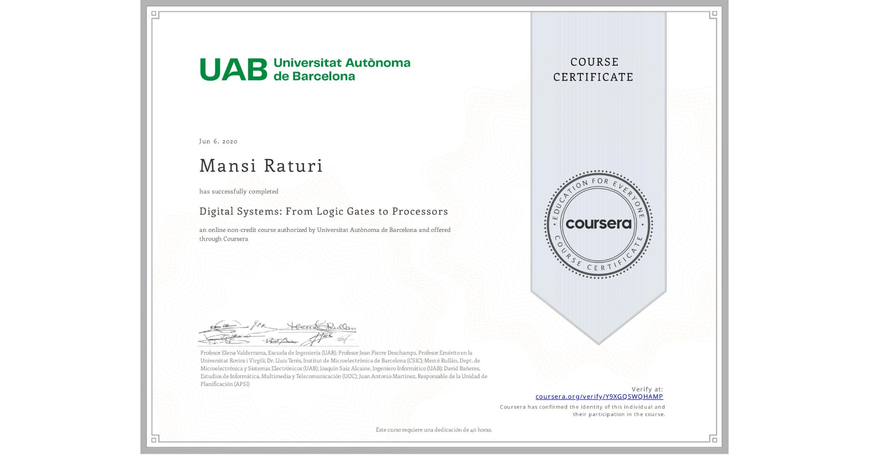 View certificate for Mansi Raturi, Digital Systems: From Logic Gates to Processors, an online non-credit course authorized by Universitat Autònoma de Barcelona and offered through Coursera