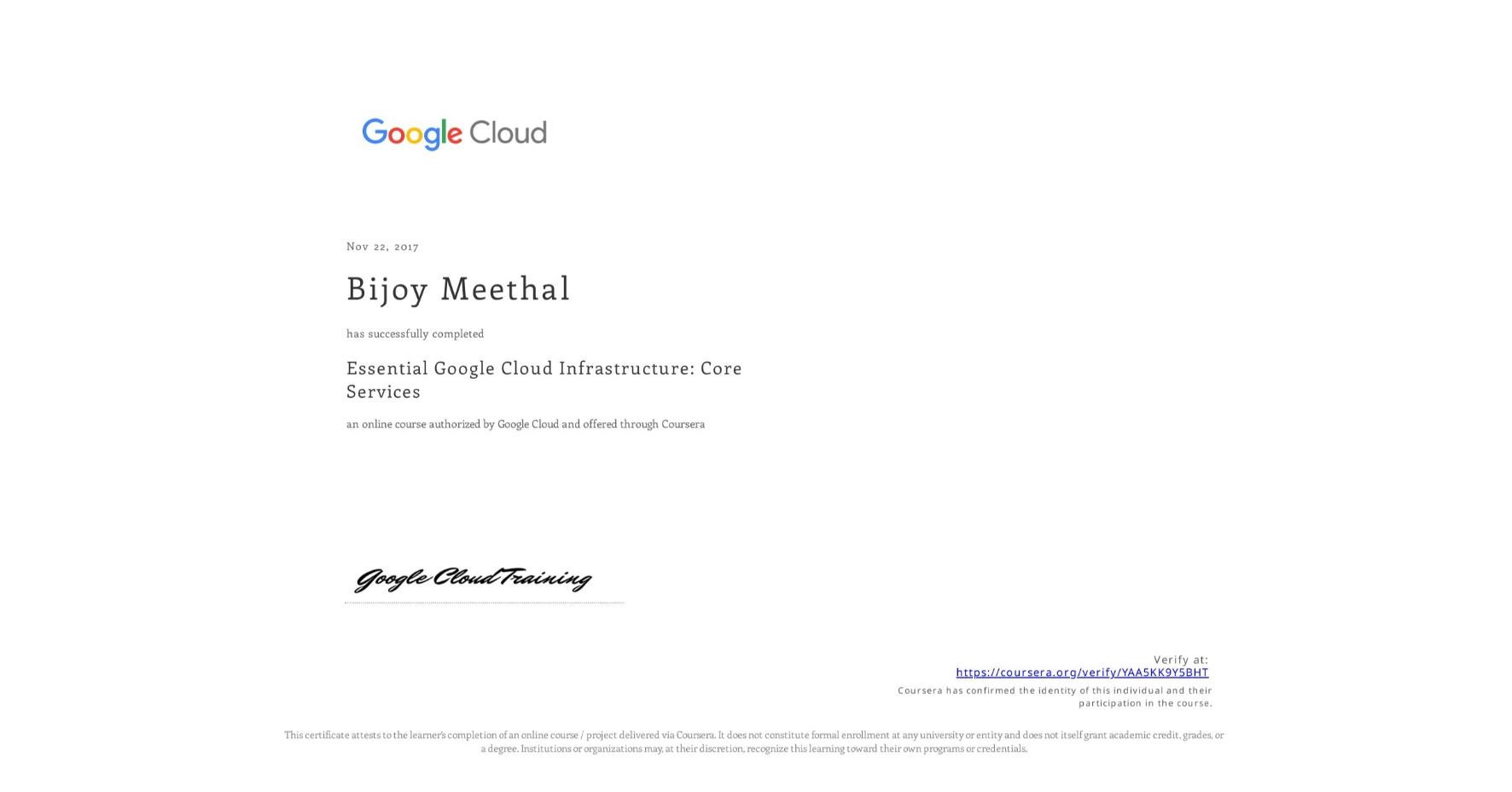 View certificate for Bijoy Meethal, Essential Google Cloud Infrastructure: Core Services, an online non-credit course authorized by Google Cloud and offered through Coursera