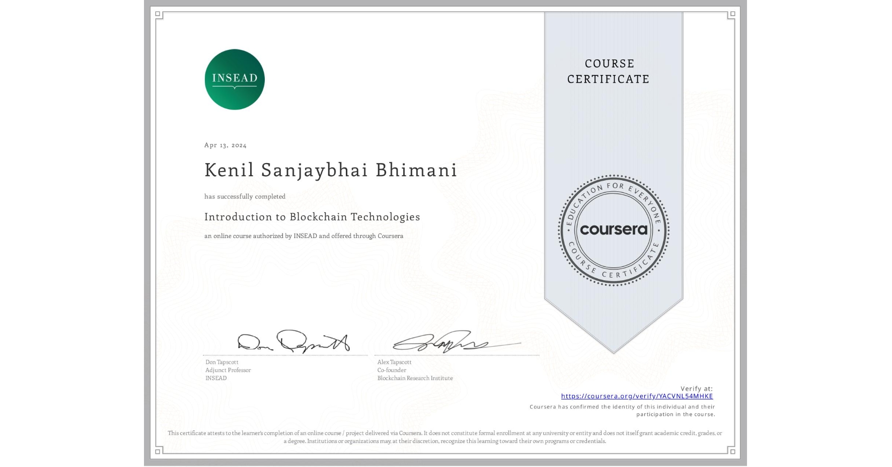 View certificate for Kenil Sanjaybhai Bhimani, Introduction to Blockchain Technologies, an online non-credit course authorized by INSEAD and offered through Coursera