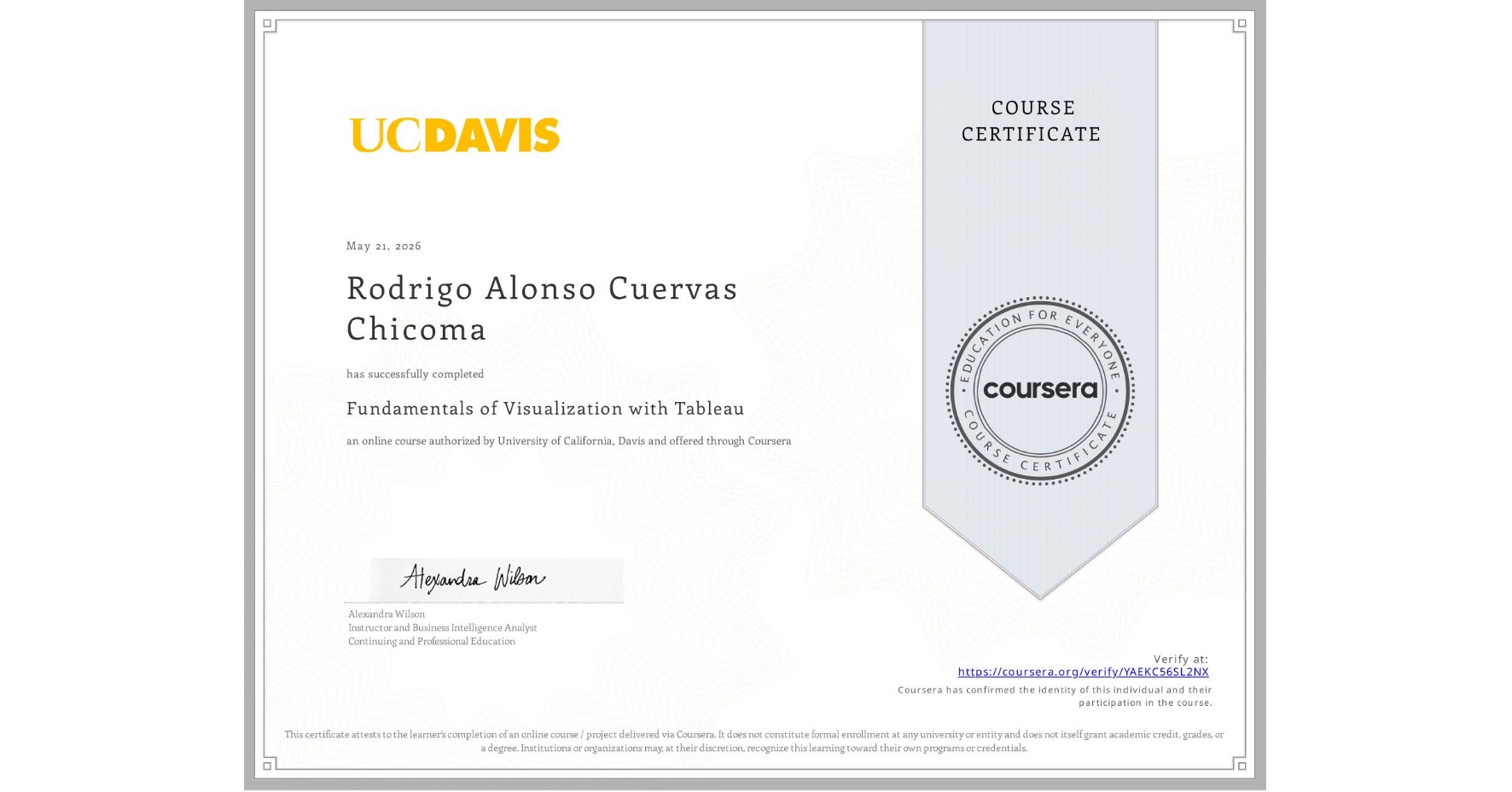 View certificate for Rodrigo Alonso Cuervas Chicoma, Fundamentals of Visualization with Tableau, an online non-credit course authorized by University of California, Davis and offered through Coursera