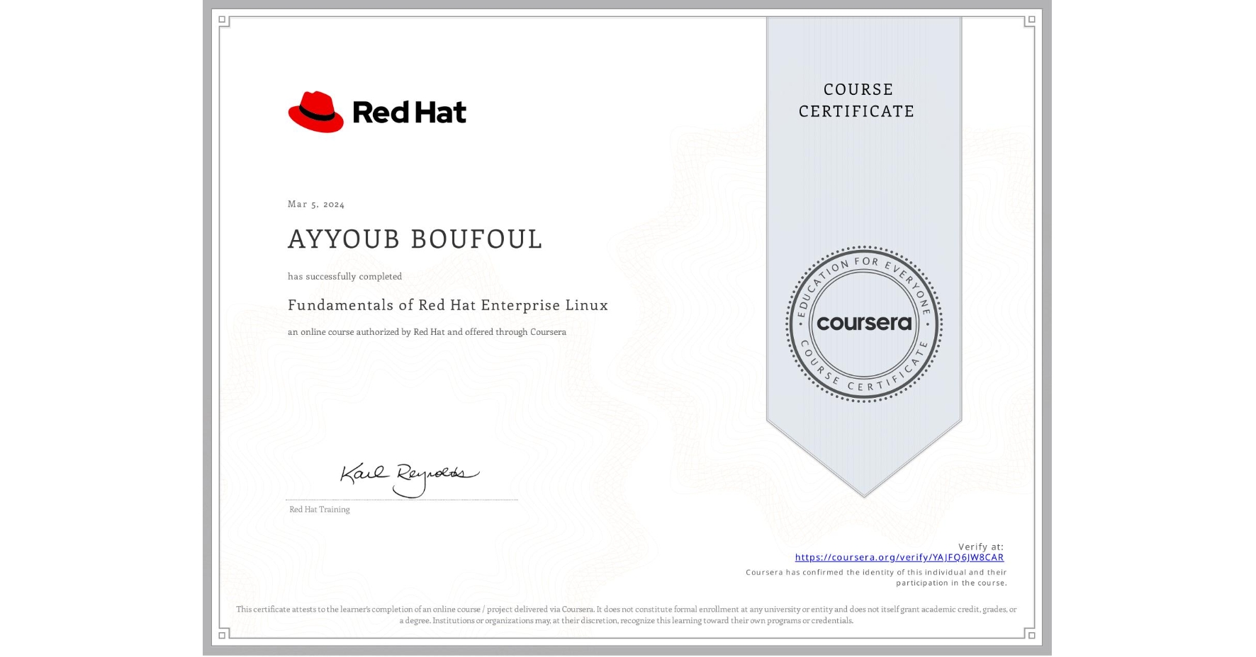 View certificate for AYYOUB BOUFOUL, Fundamentals of Red Hat Enterprise Linux, an online non-credit course authorized by Red Hat and offered through Coursera
