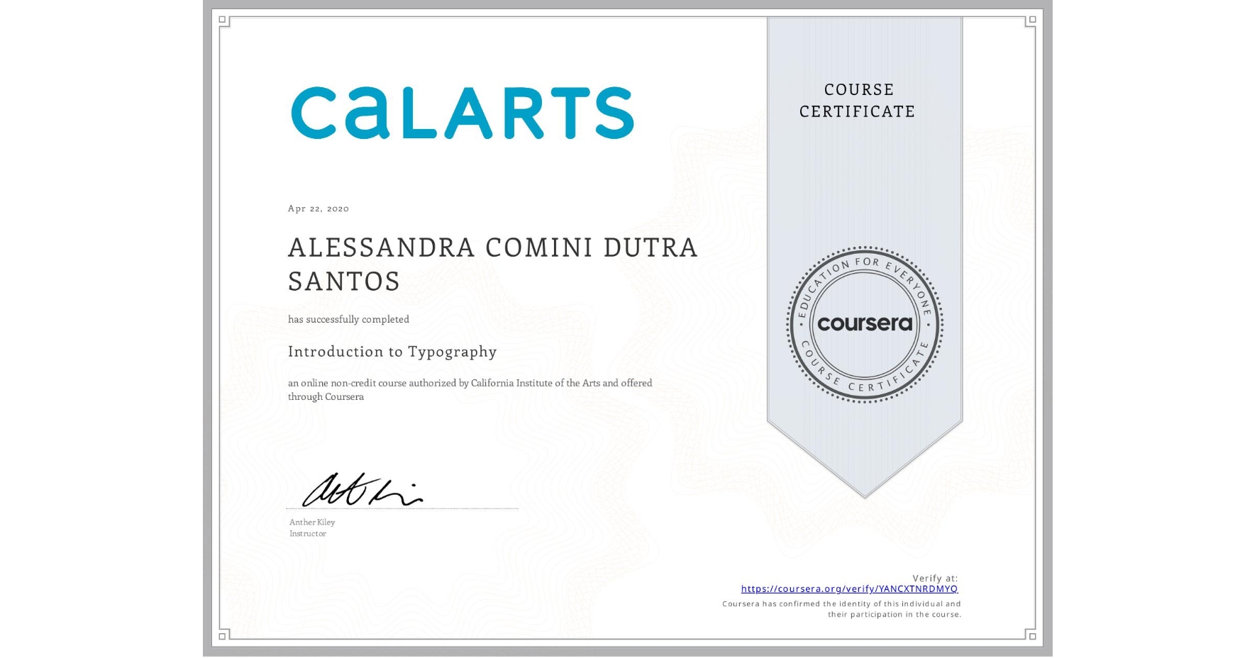 View certificate for ALESSANDRA COMINI  DUTRA SANTOS, Introduction to Typography, an online non-credit course authorized by California Institute of the Arts and offered through Coursera