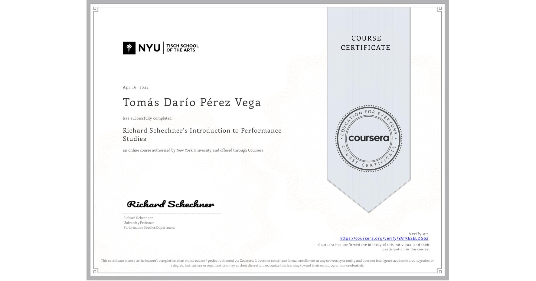 View certificate for Tomás Darío Pérez Vega, Richard Schechner's Introduction to Performance Studies , an online non-credit course authorized by New York University and offered through Coursera