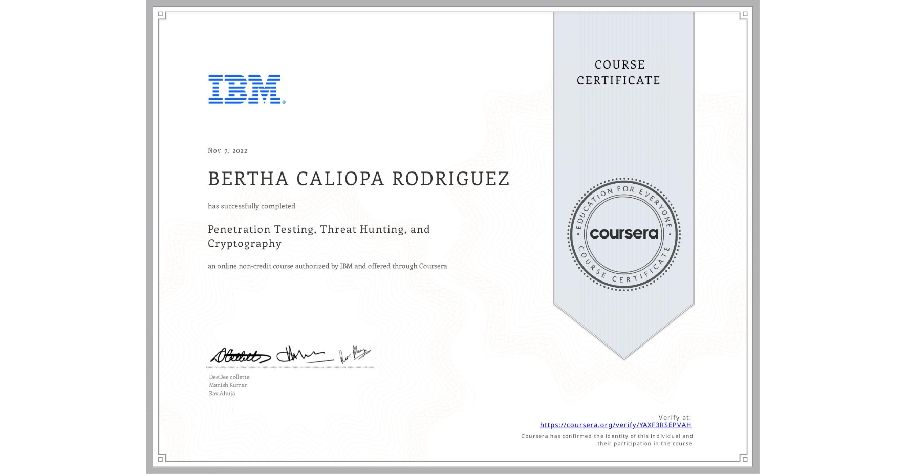 View certificate for BERTHA CALIOPA  RODRIGUEZ, Penetration Testing, Threat Hunting, and Cryptography, an online non-credit course authorized by IBM and offered through Coursera