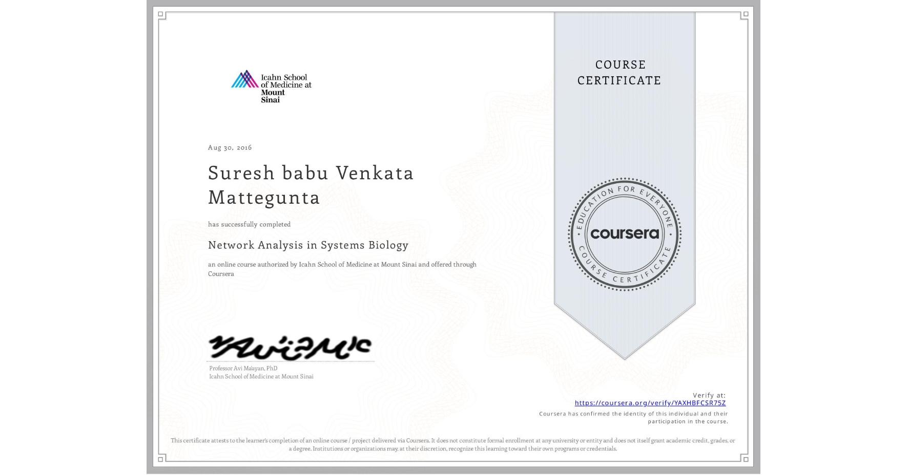 View certificate for Suresh babu  Venkata Mattegunta, Network Analysis in Systems Biology, an online non-credit course authorized by Icahn School of Medicine at Mount Sinai and offered through Coursera