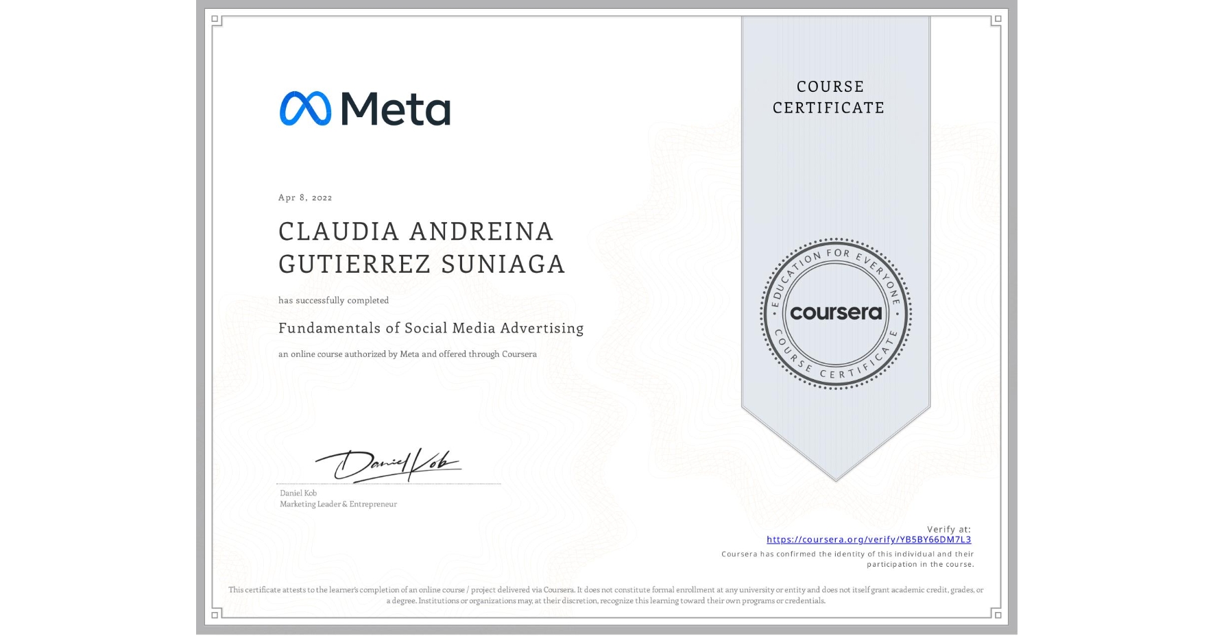 View certificate for CLAUDIA ANDREINA GUTIERREZ SUNIAGA, Fundamentals of Social Media Advertising, an online non-credit course authorized by Meta and offered through Coursera