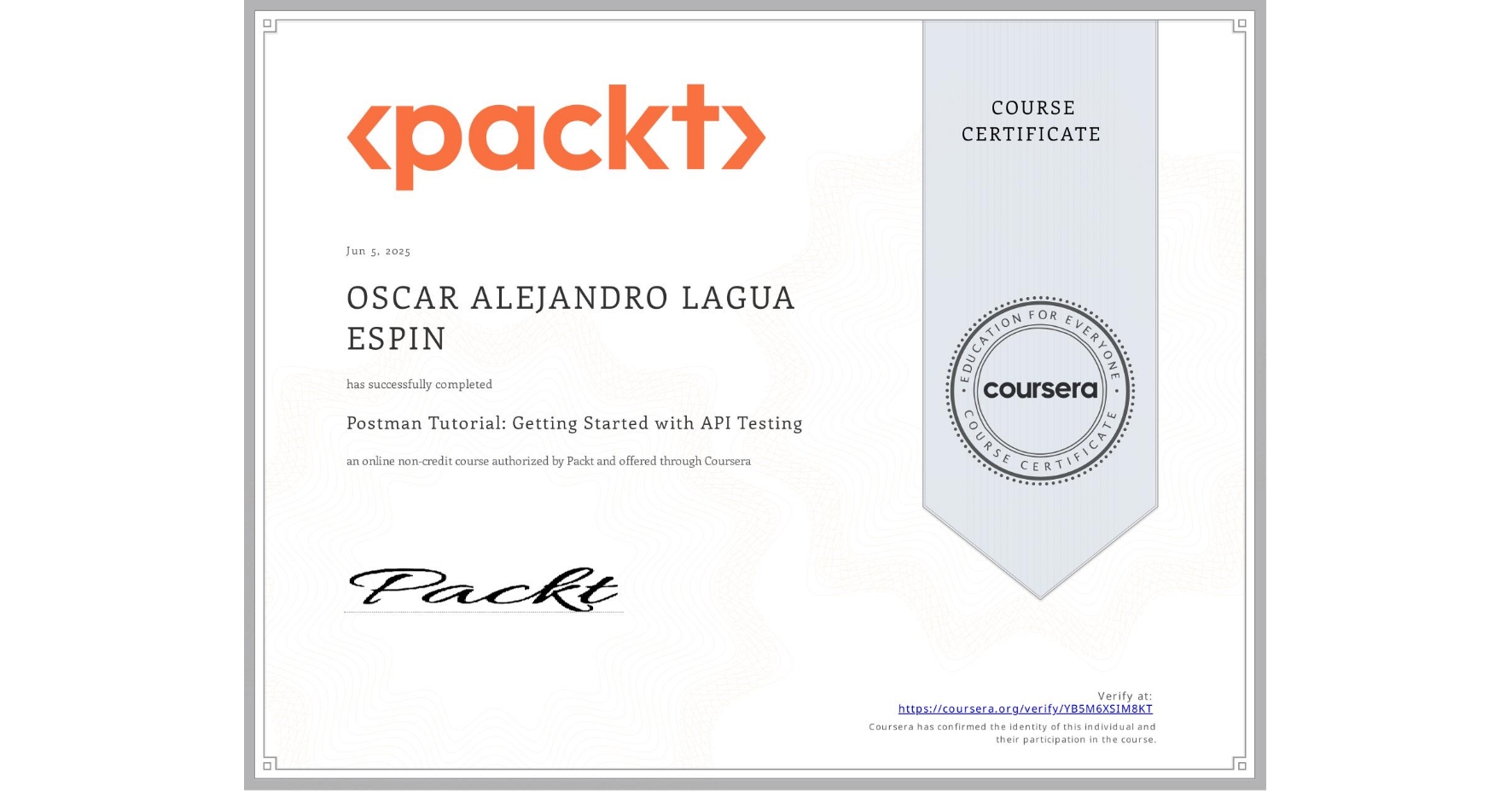 View certificate for OSCAR ALEJANDRO  LAGUA ESPIN, Postman Tutorial: Getting Started with API Testing, an online non-credit course authorized by Packt and offered through Coursera