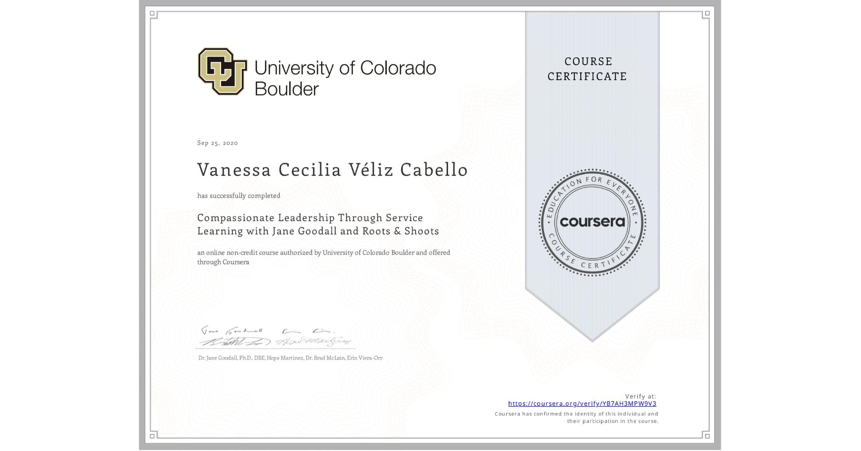 View certificate for Vanessa Cecilia Véliz Cabello, Compassionate Leadership Through Service Learning with Jane Goodall and Roots & Shoots, an online non-credit course authorized by University of Colorado Boulder and offered through Coursera