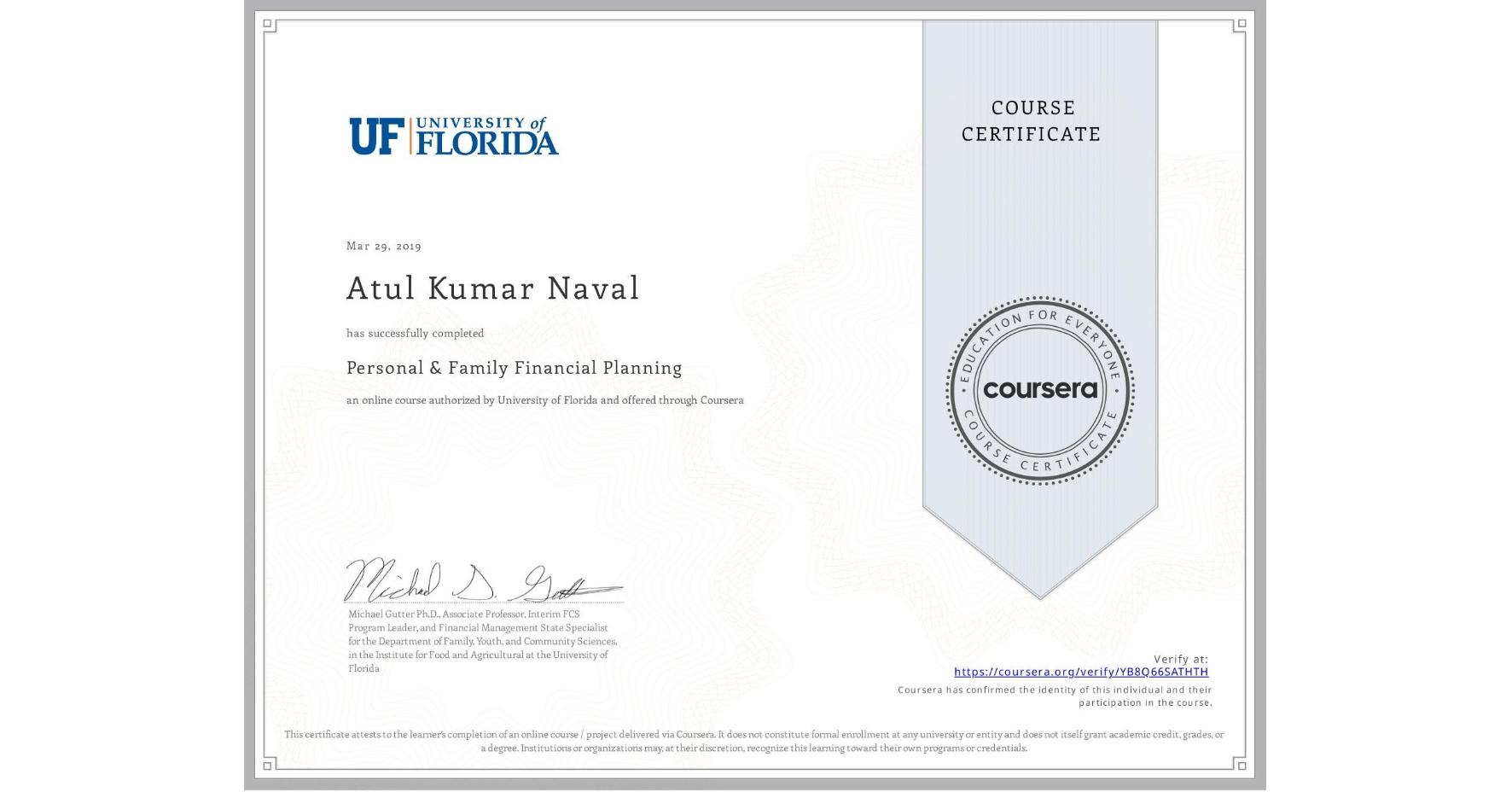 View certificate for Atul Kumar Naval, Personal & Family Financial Planning, an online non-credit course authorized by University of Florida and offered through Coursera