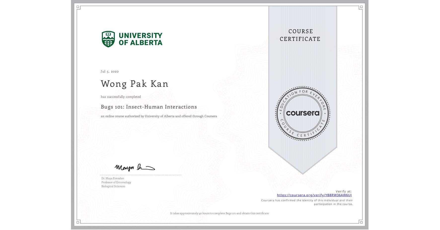 View certificate for Wong Pak Kan, Bugs 101: Insect-Human Interactions, an online non-credit course authorized by University of Alberta and offered through Coursera