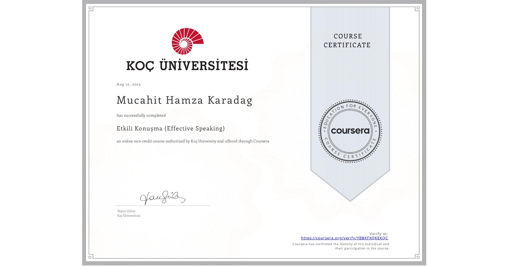View certificate for Mucahit Hamza Karadag, Etkili Konuşma (Effective Speaking), an online non-credit course authorized by Koç University and offered through Coursera