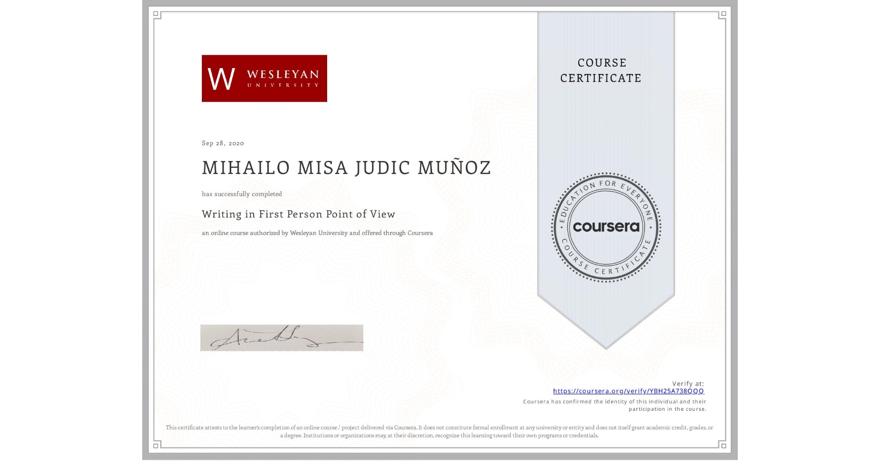 View certificate for MIHAILO MISA JUDIC MUÑOZ, Writing in First Person Point of View, an online non-credit course authorized by Wesleyan University and offered through Coursera