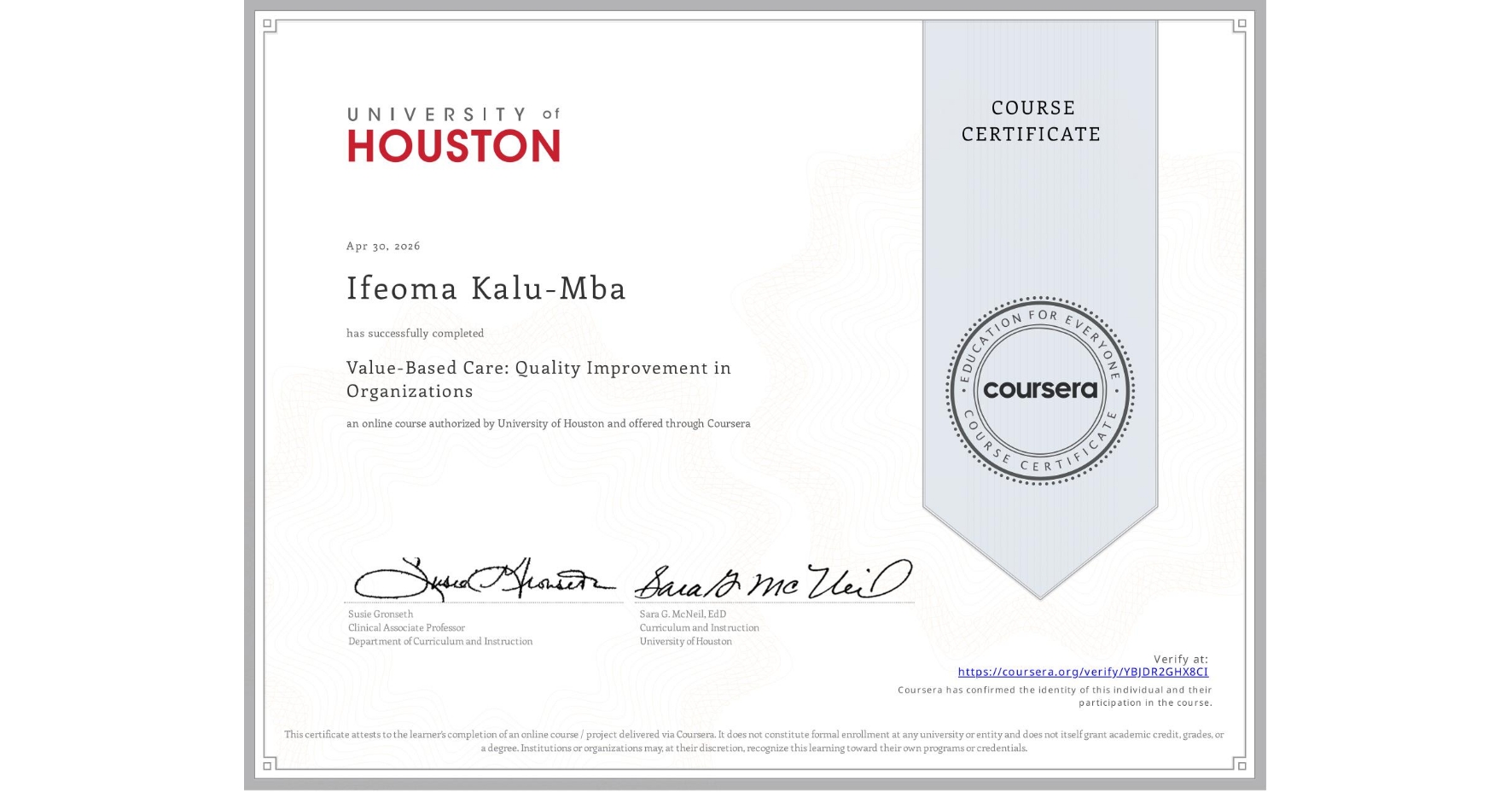 View certificate for Ifeoma Kalu-Mba, Value-Based Care: Quality Improvement in Organizations, an online non-credit course authorized by University of Houston and offered through Coursera