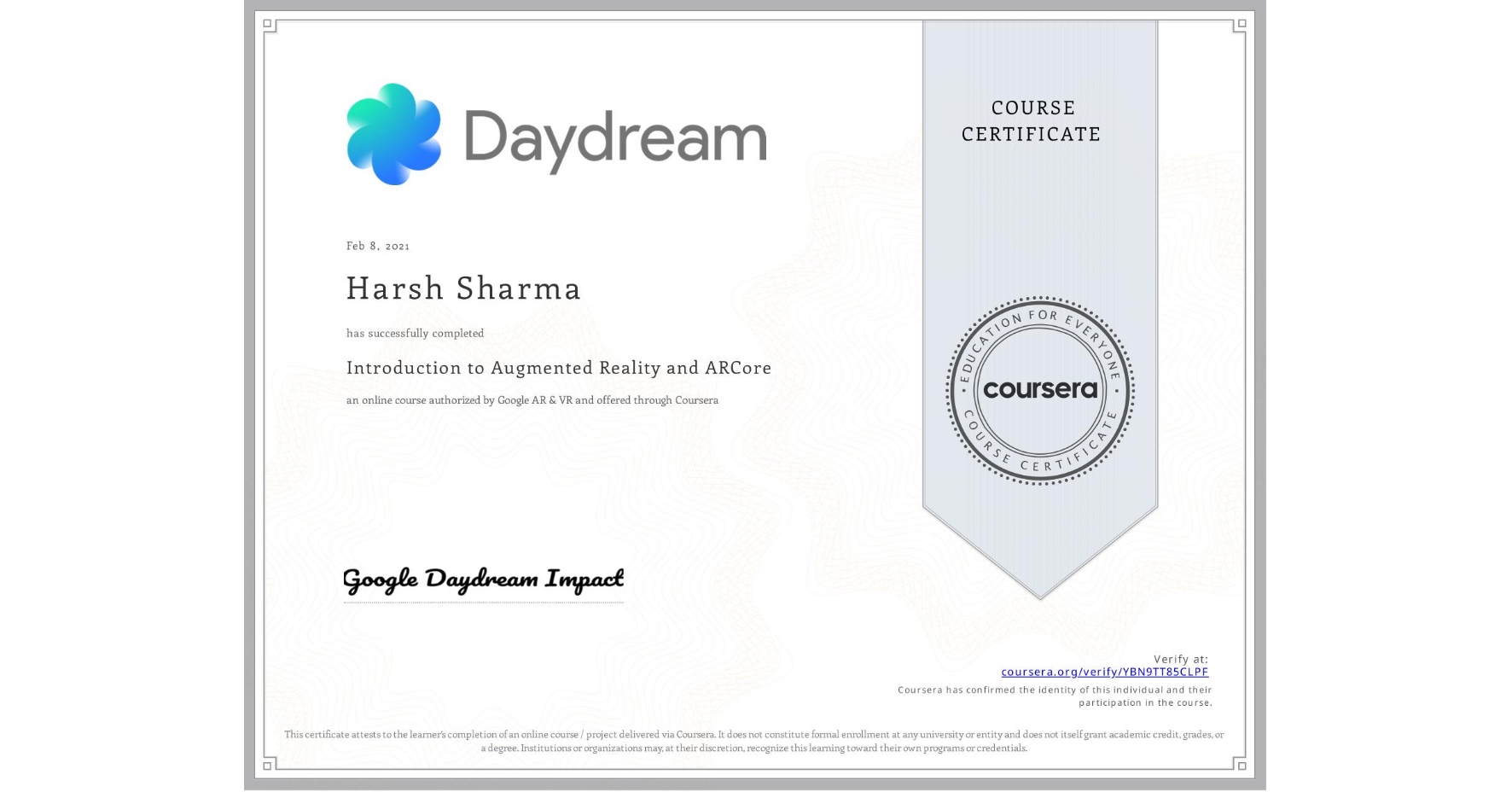 View certificate for Harsh Sharma, Introduction to Augmented Reality and ARCore, an online non-credit course authorized by Google AR & VR and offered through Coursera