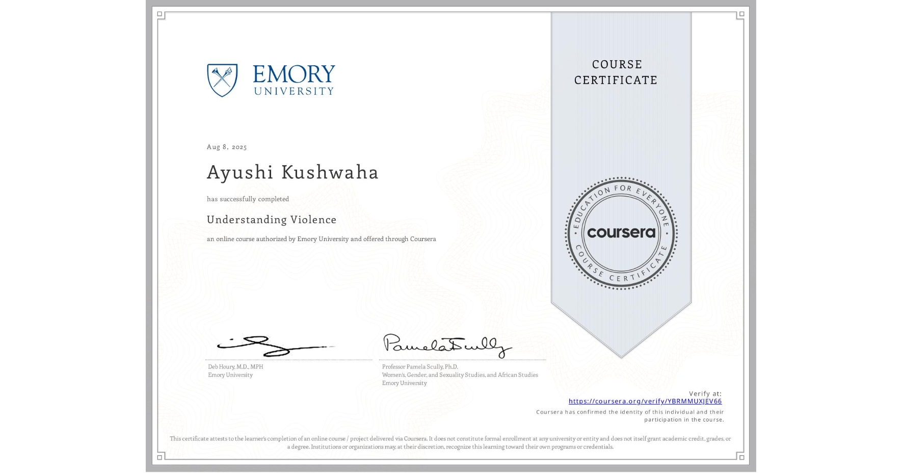 View certificate for Ayushi Kushwaha, Understanding Violence, an online non-credit course authorized by Emory University and offered through Coursera