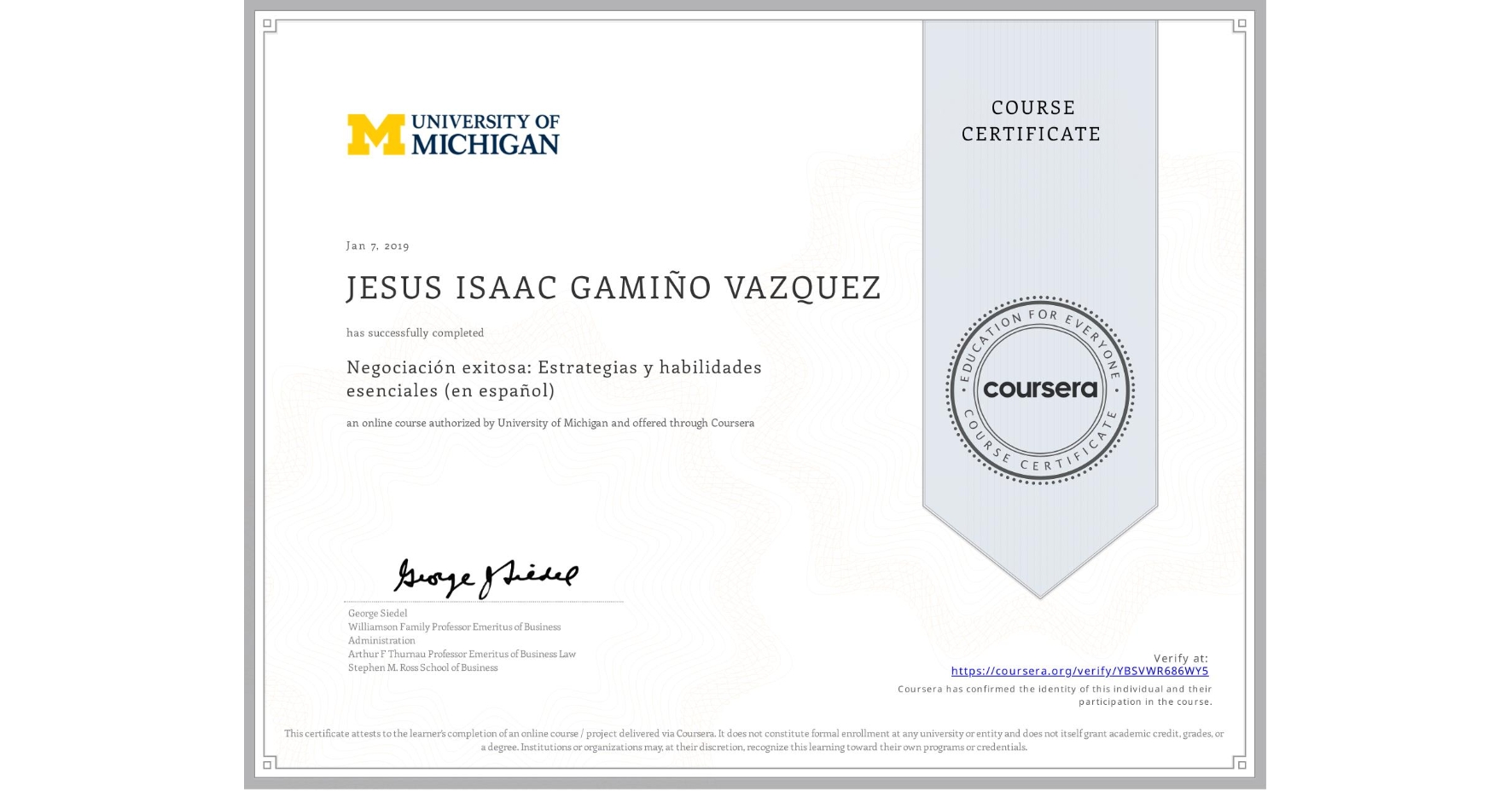 View certificate for JESUS ISAAC GAMIÑO VAZQUEZ, Negociación exitosa: Estrategias y habilidades esenciales (en español), an online non-credit course authorized by University of Michigan and offered through Coursera
