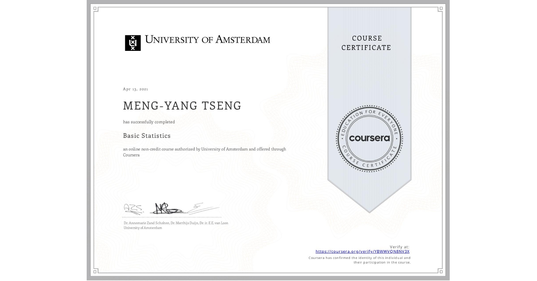 View certificate for MENG-YANG TSENG, Basic Statistics, an online non-credit course authorized by University of Amsterdam and offered through Coursera