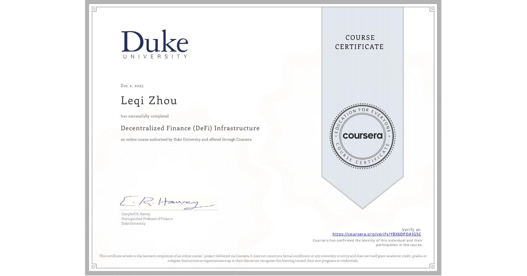 View certificate for Leqi Zhou, Decentralized Finance (DeFi) Infrastructure, an online non-credit course authorized by Duke University and offered through Coursera