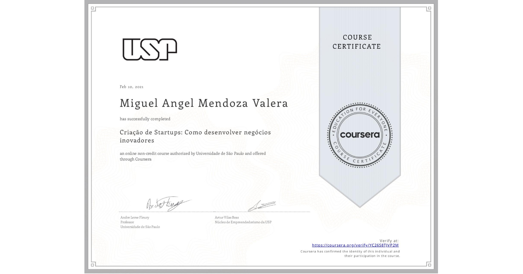 View certificate for Miguel Angel Mendoza Valera, Criação de Startups: Como desenvolver negócios inovadores, an online non-credit course authorized by Universidade de São Paulo and offered through Coursera