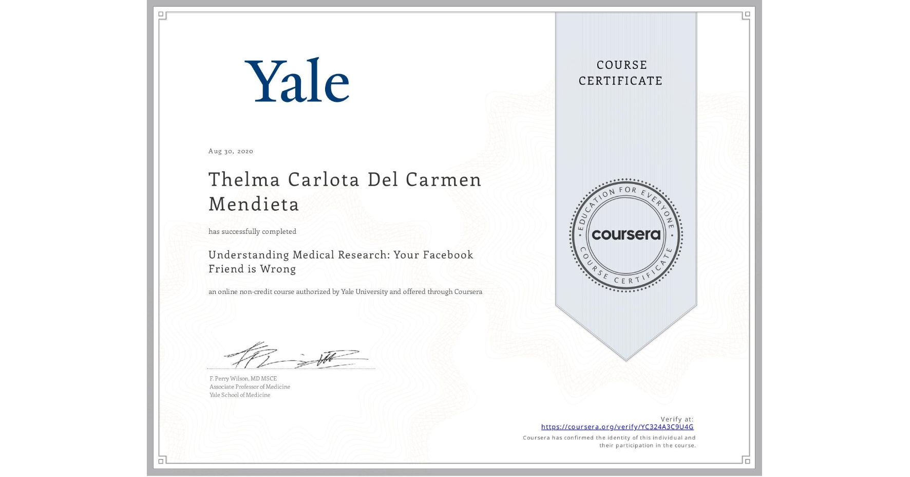 View certificate for Thelma Carlota Del Carmen Mendieta, Understanding Medical Research: Your Facebook Friend is Wrong, an online non-credit course authorized by Yale University and offered through Coursera