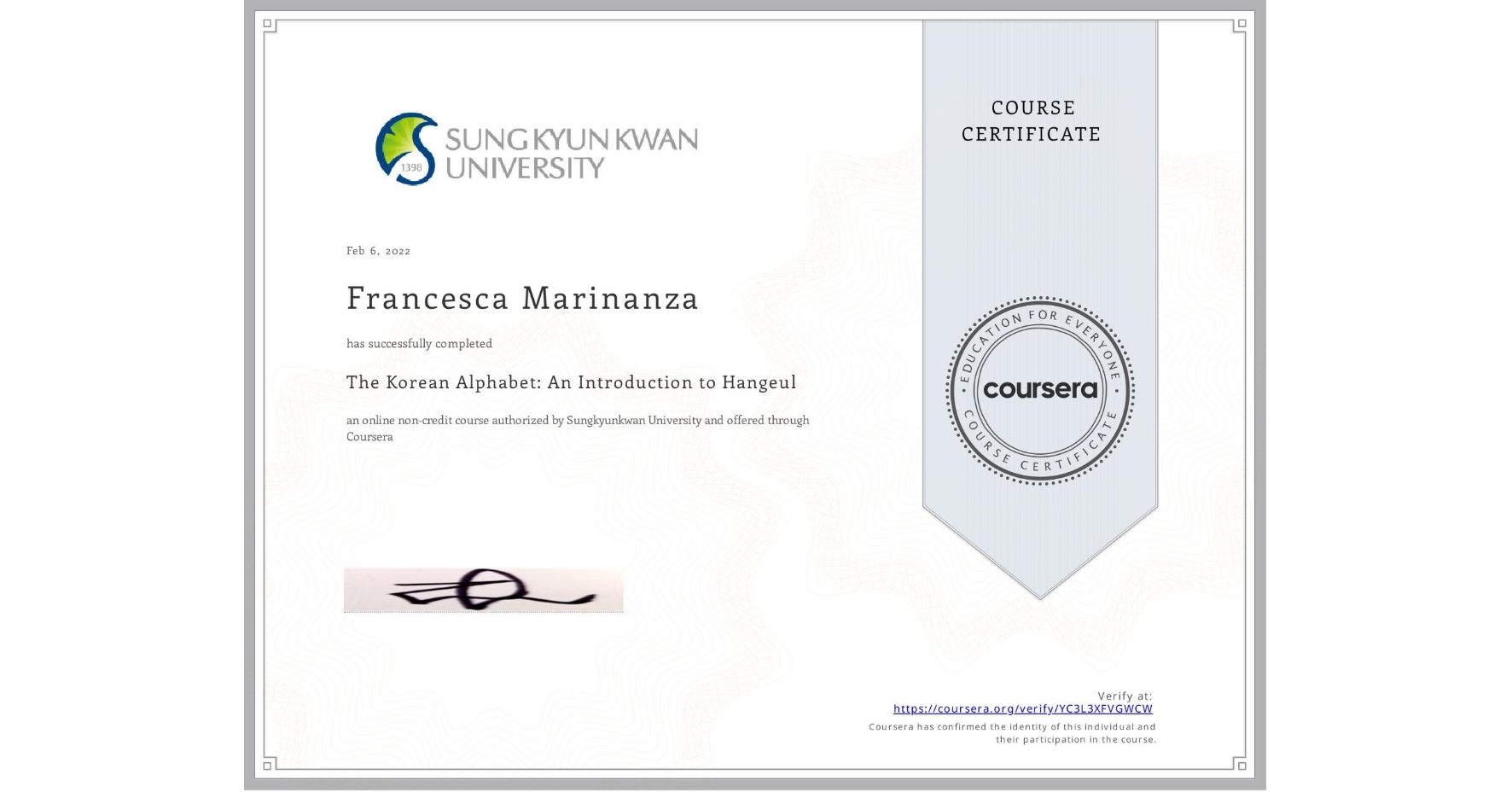 View certificate for Francesca Marinanza, The Korean Alphabet: An Introduction to Hangeul, an online non-credit course authorized by Sungkyunkwan University and offered through Coursera