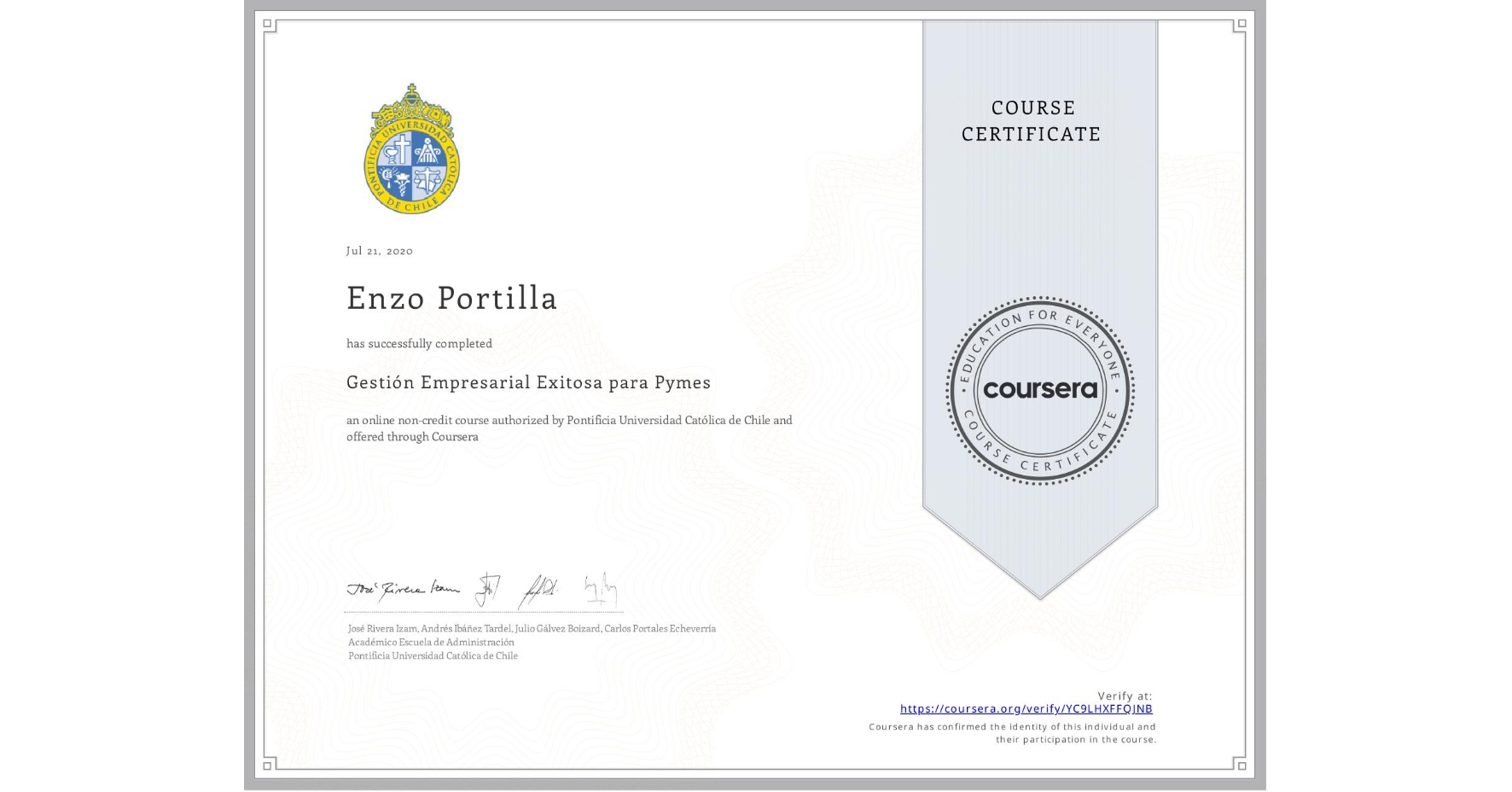 View certificate for Enzo Portilla, Gestión Empresarial Exitosa para Pymes, an online non-credit course authorized by Pontificia Universidad Católica de Chile and offered through Coursera