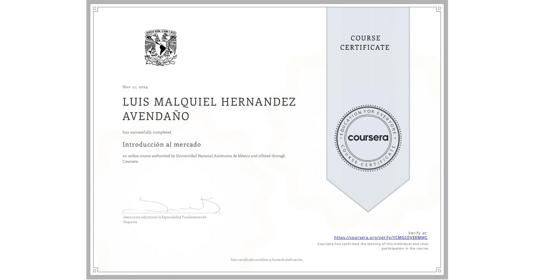 View certificate for LUIS MALQUIEL HERNANDEZ AVENDAÑO, Introducción al mercado, an online non-credit course authorized by Universidad Nacional Autónoma de México and offered through Coursera