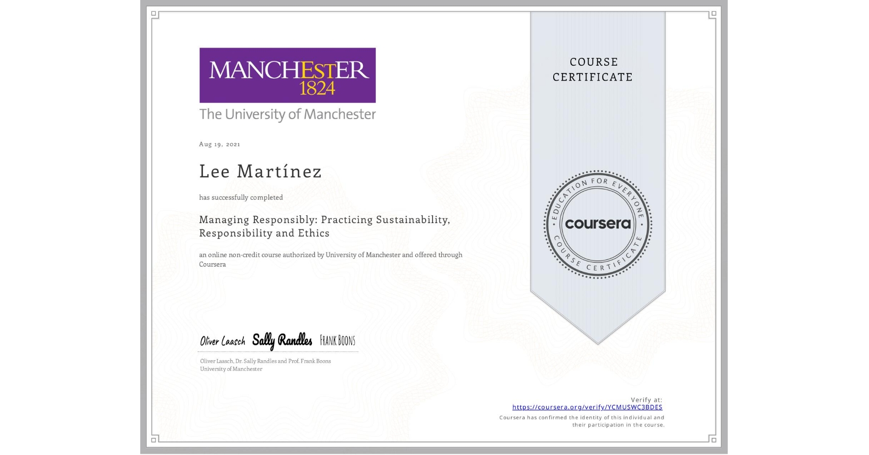 View certificate for Lee Martínez, Managing Responsibly: Practicing Sustainability, Responsibility and Ethics, an online non-credit course authorized by University of Manchester    and offered through Coursera