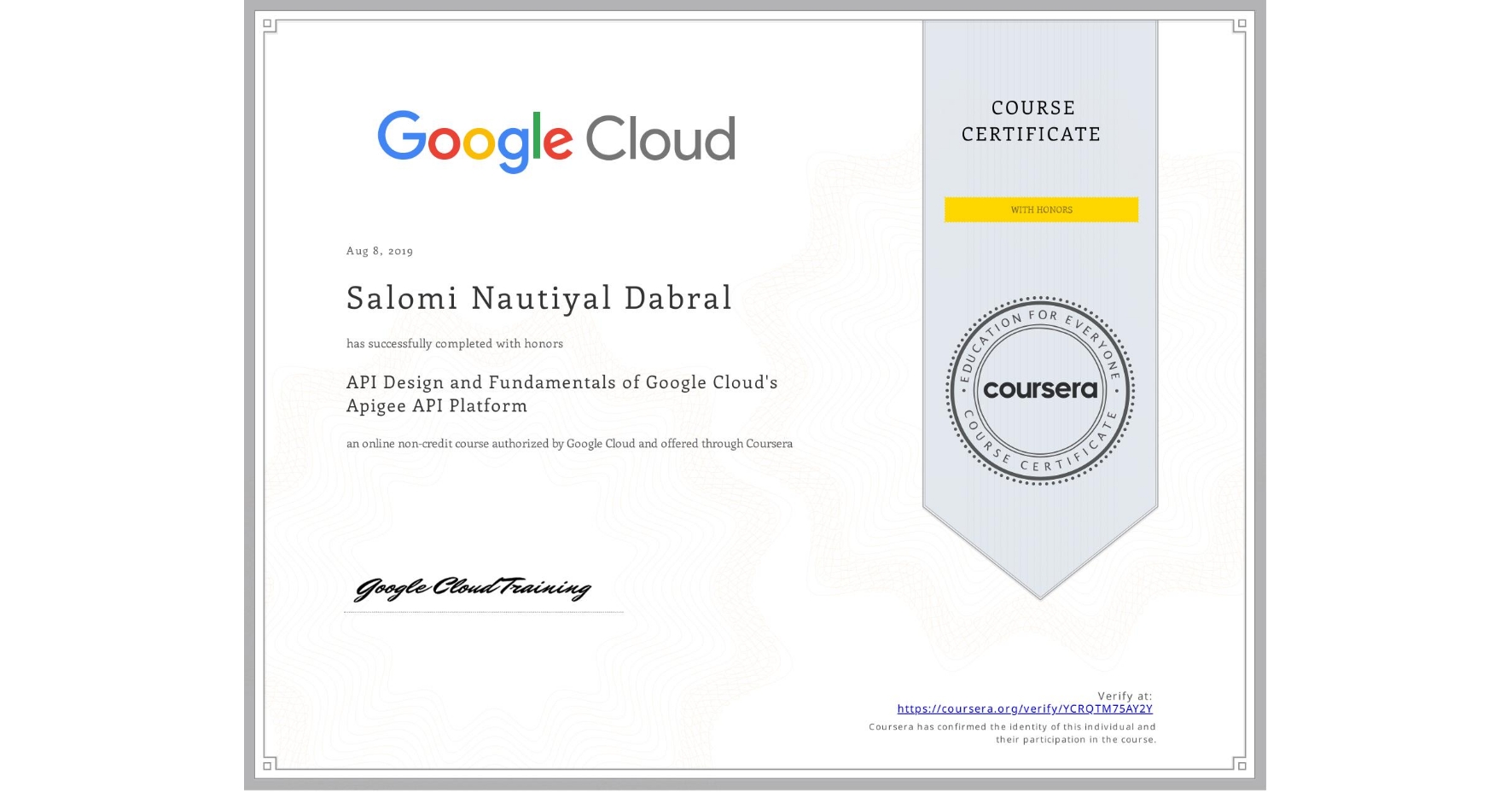 View certificate for Salomi Nautiyal Dabral, API Design and Fundamentals of Google Cloud's Apigee API Platform, an online non-credit course authorized by Google Cloud and offered through Coursera