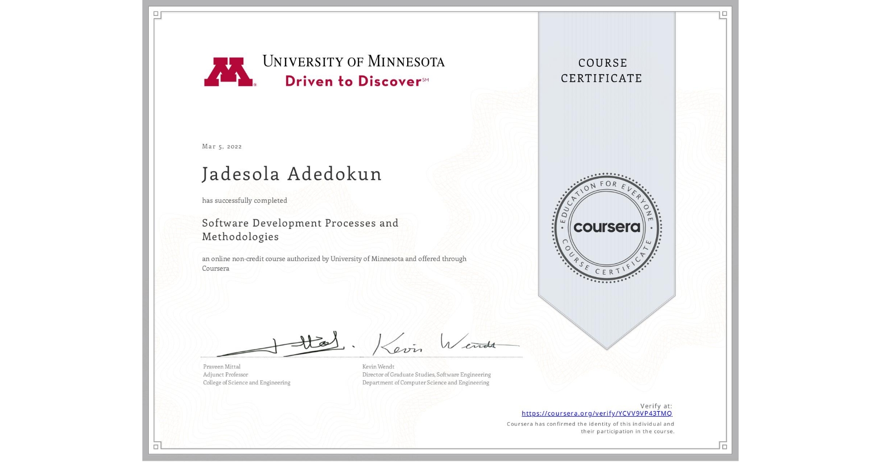View certificate for Jadesola Adedokun, Software Development Processes and Methodologies, an online non-credit course authorized by University of Minnesota and offered through Coursera