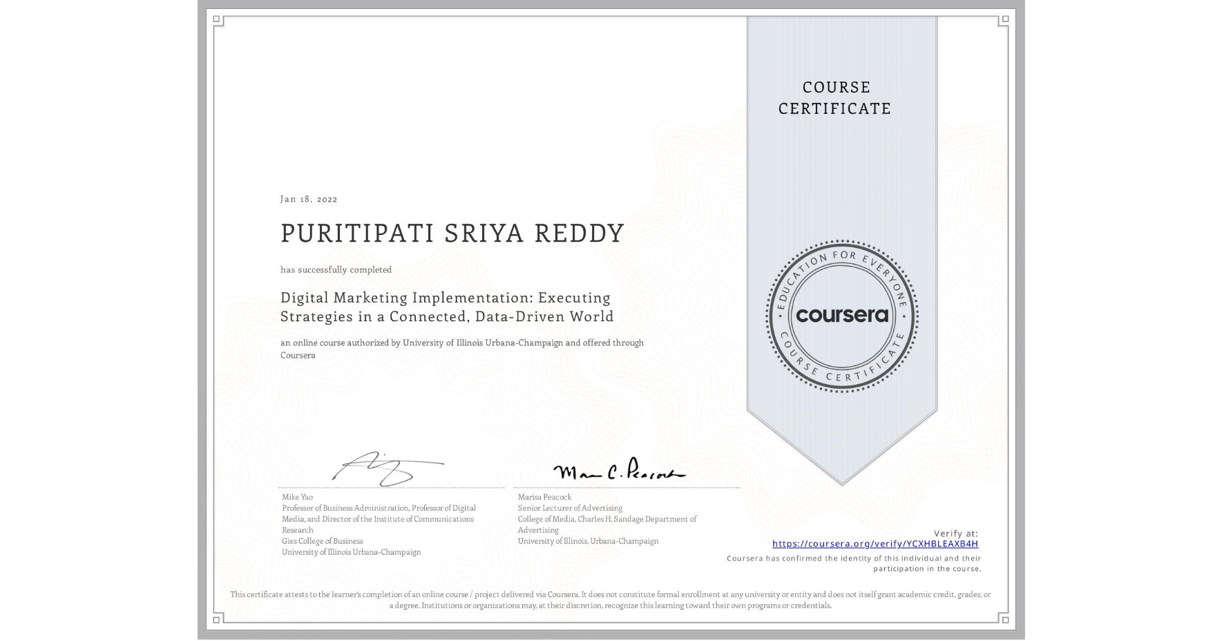 View certificate for PURITIPATI SRIYA REDDY, Digital Marketing Implementation: Executing Strategies in a Connected, Data-Driven World, an online non-credit course authorized by University of Illinois Urbana-Champaign and offered through Coursera