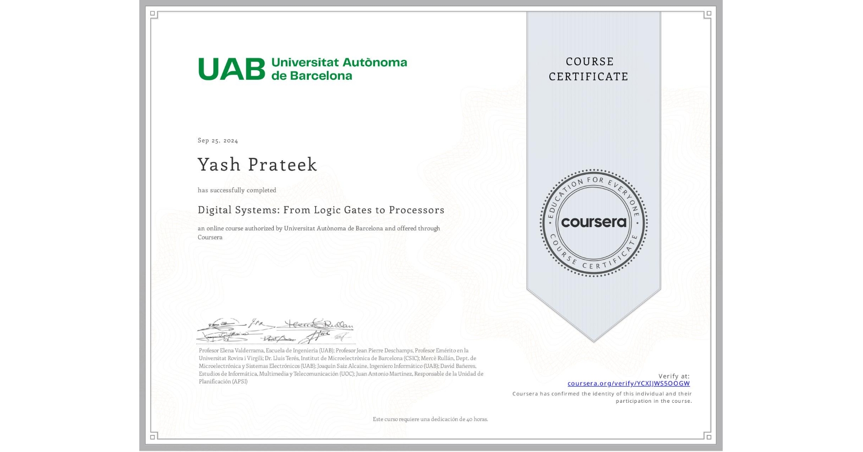 View certificate for Yash Prateek    , Digital Systems: From Logic Gates to Processors, an online non-credit course authorized by Universitat Autònoma de Barcelona and offered through Coursera